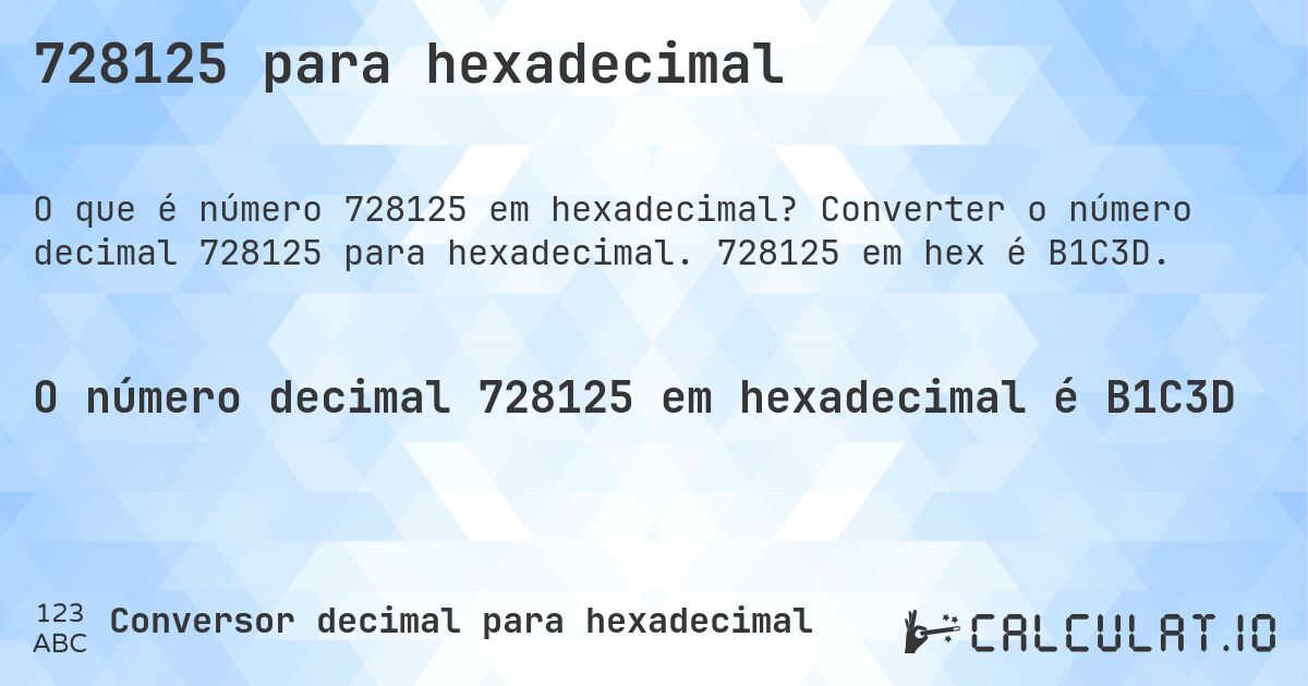 728125 para hexadecimal. Converter o número decimal 728125 para hexadecimal. 728125 em hex é B1C3D.