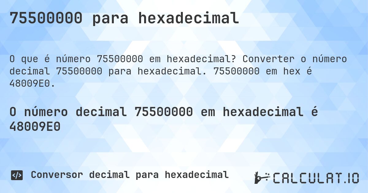 75500000 para hexadecimal. Converter o número decimal 75500000 para hexadecimal. 75500000 em hex é 48009E0.