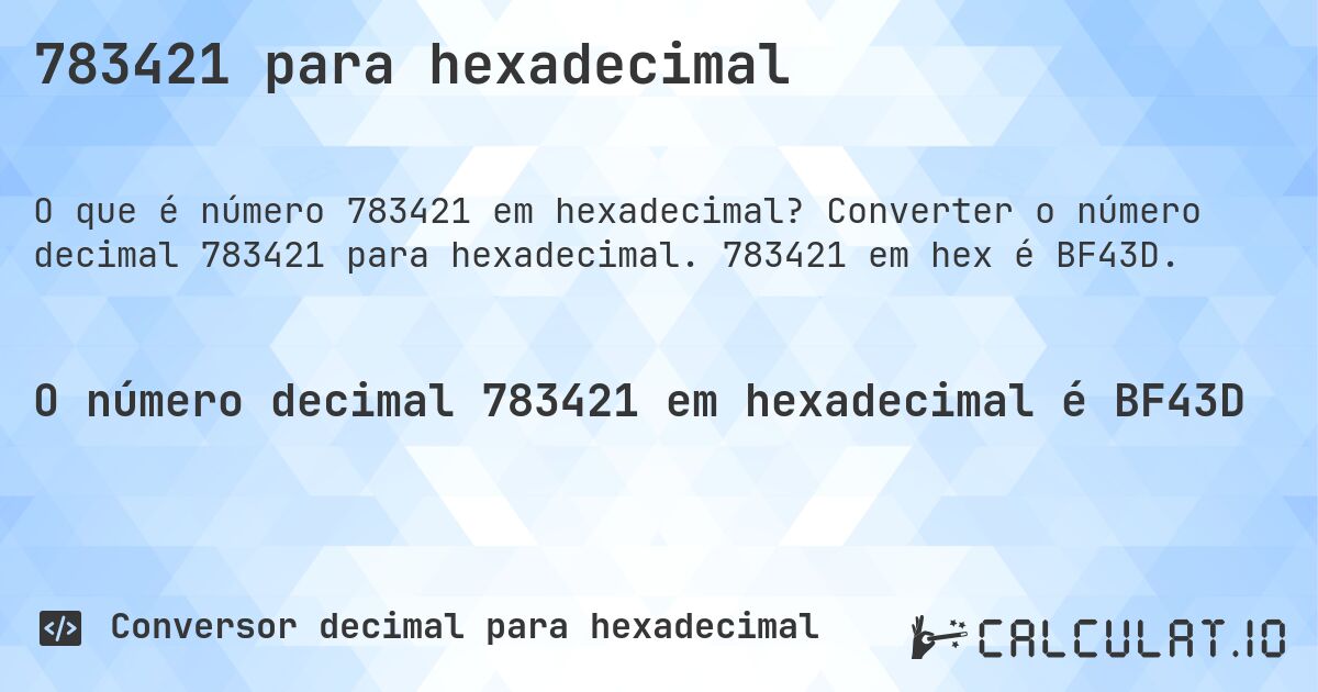 783421 para hexadecimal. Converter o número decimal 783421 para hexadecimal. 783421 em hex é BF43D.