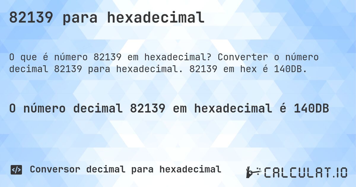 82139 para hexadecimal. Converter o número decimal 82139 para hexadecimal. 82139 em hex é 140DB.
