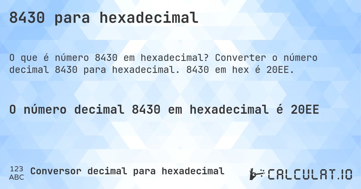 8430 para hexadecimal. Converter o número decimal 8430 para hexadecimal. 8430 em hex é 20EE.