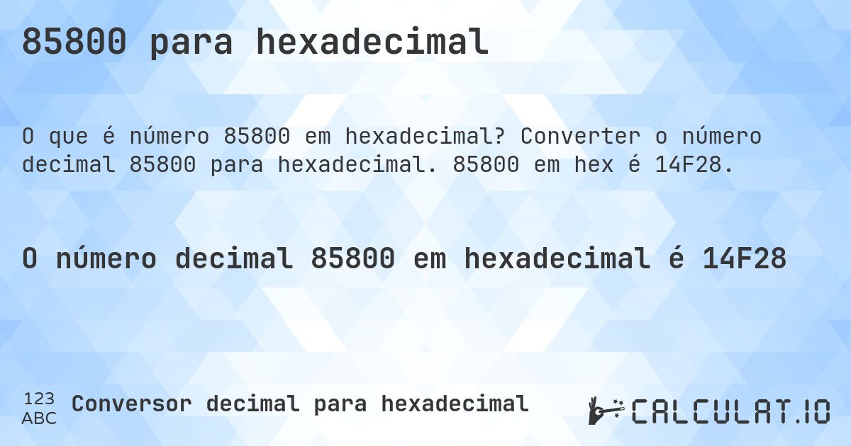85800 para hexadecimal. Converter o número decimal 85800 para hexadecimal. 85800 em hex é 14F28.