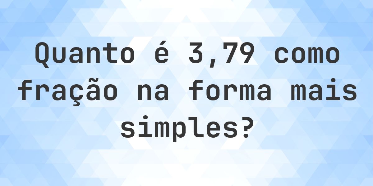 3.79 como fração — conversão de decimal para fração - Calculatio