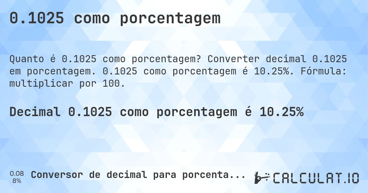 0.1025 como porcentagem. Converter decimal 0.1025 em porcentagem. 0.1025 como porcentagem é 10.25%. Fórmula: multiplicar por 100.