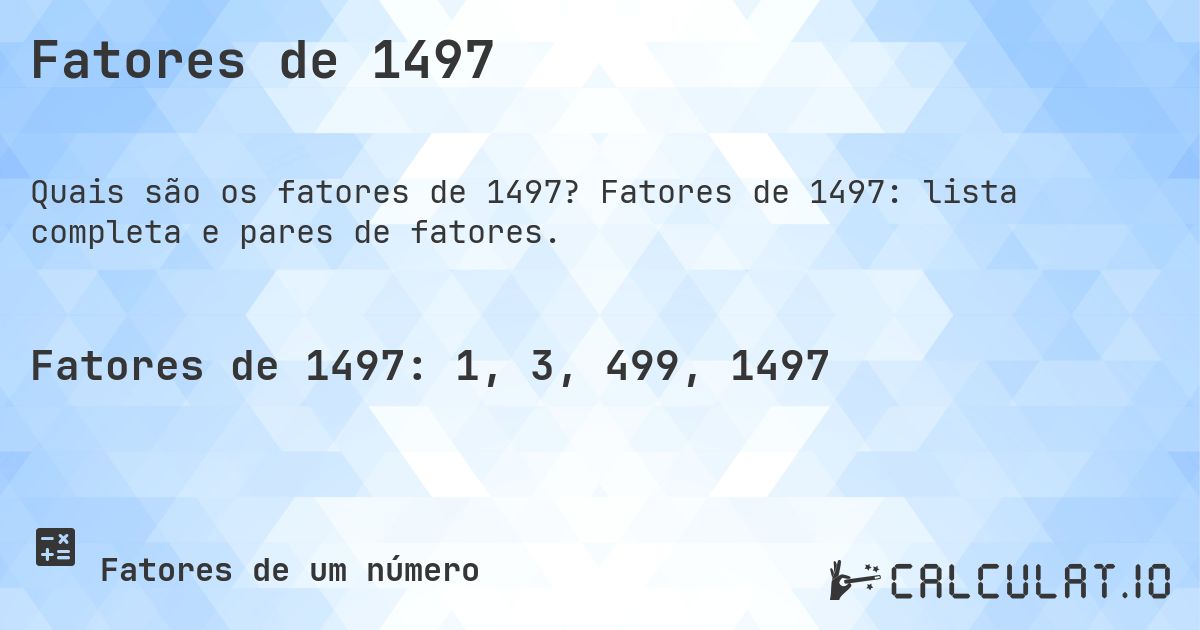 Fatores de 1497. Fatores de 1497: lista completa e pares de fatores.