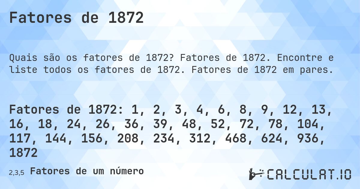 Fatores de 1872. Fatores de 1872. Encontre e liste todos os fatores de 1872. Fatores de 1872 em pares.