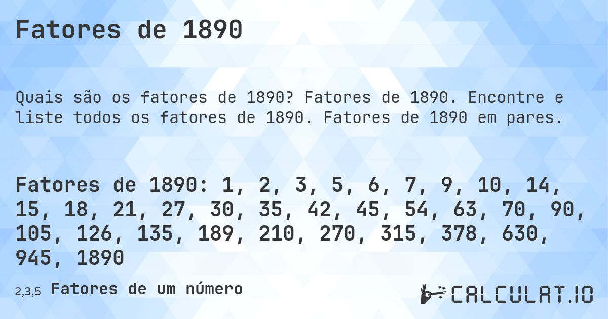 Fatores de 1890. Fatores de 1890. Encontre e liste todos os fatores de 1890. Fatores de 1890 em pares.