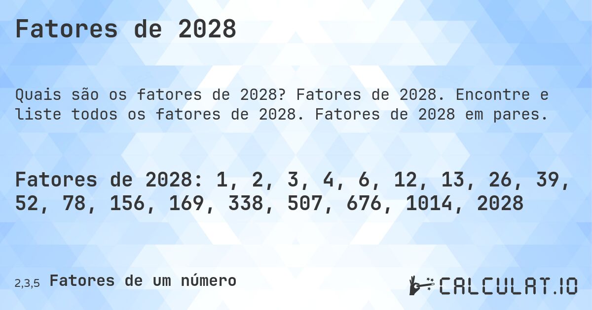 Fatores de 2028. Fatores de 2028. Encontre e liste todos os fatores de 2028. Fatores de 2028 em pares.