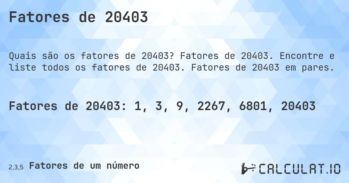 Fatores de 20403. Fatores de 20403. Encontre e liste todos os fatores de 20403. Fatores de 20403 em pares.