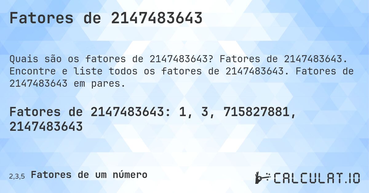 Fatores de 2147483643. Fatores de 2147483643. Encontre e liste todos os fatores de 2147483643. Fatores de 2147483643 em pares.