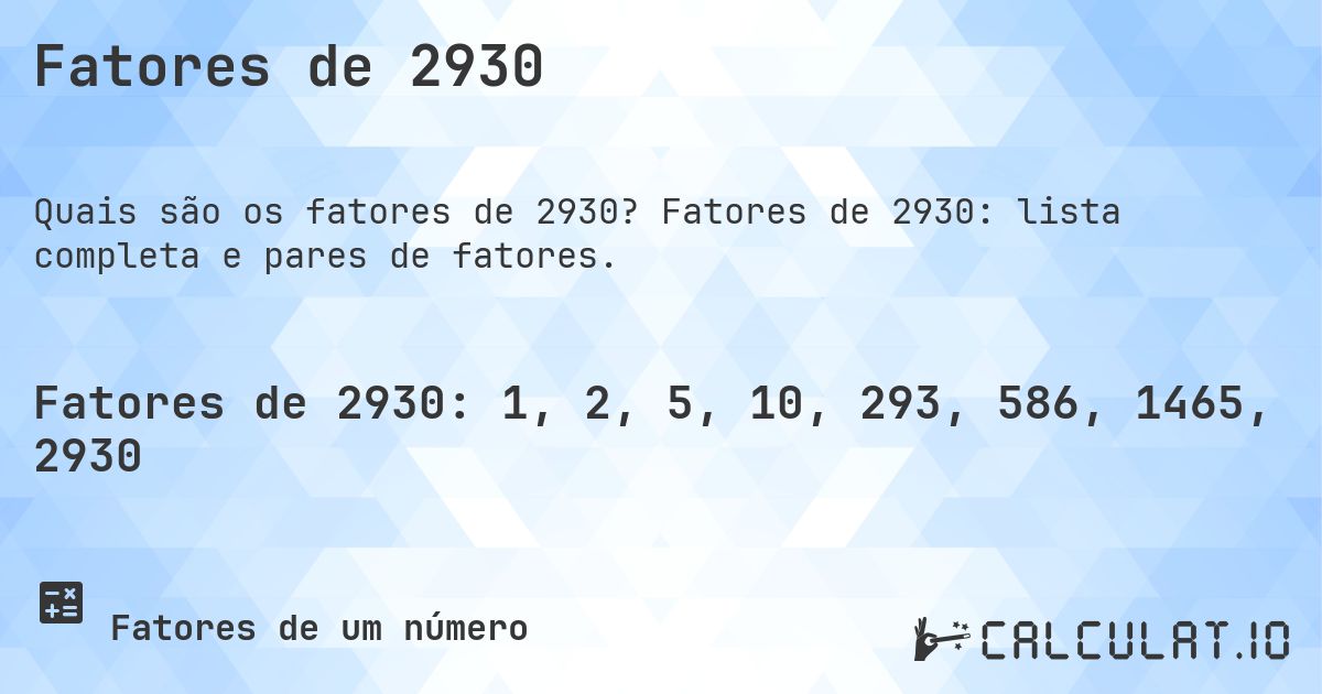 Fatores de 2930. Fatores de 2930: lista completa e pares de fatores.