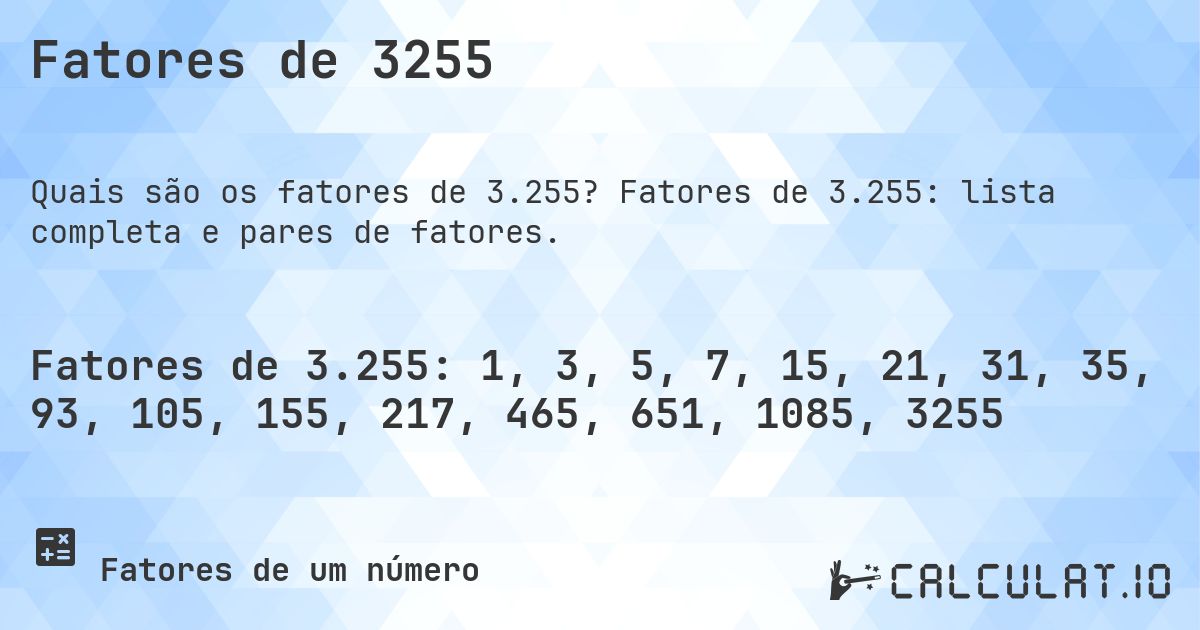 Fatores de 3255. Fatores de 3.255: lista completa e pares de fatores.
