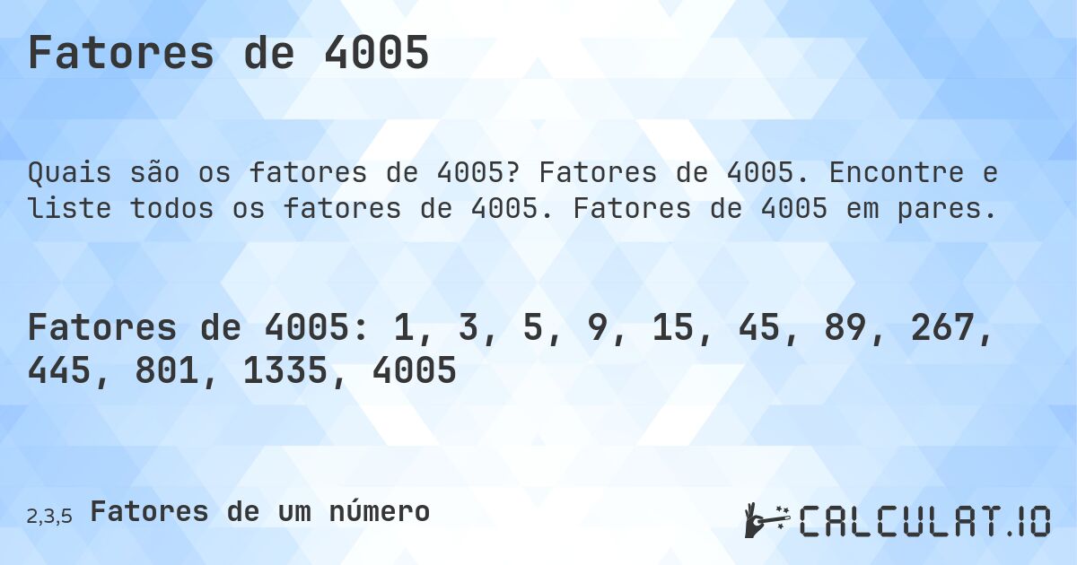 Fatores de 4005. Fatores de 4005. Encontre e liste todos os fatores de 4005. Fatores de 4005 em pares.