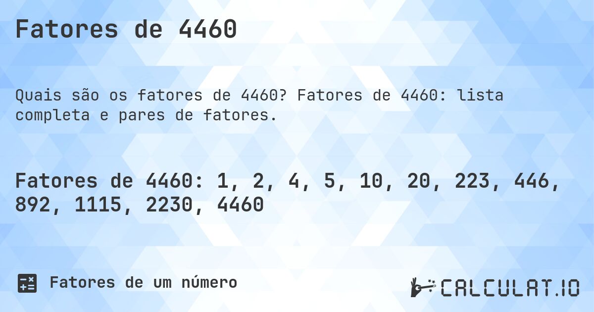 Fatores de 4460. Fatores de 4460: lista completa e pares de fatores.