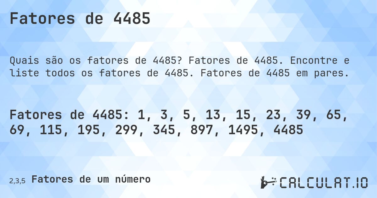 Fatores de 4485. Fatores de 4485. Encontre e liste todos os fatores de 4485. Fatores de 4485 em pares.