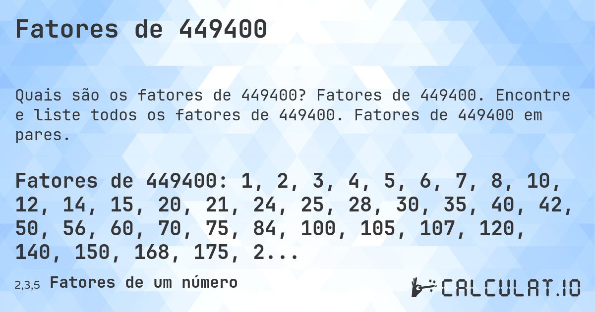 Fatores de 449400. Fatores de 449400. Encontre e liste todos os fatores de 449400. Fatores de 449400 em pares.