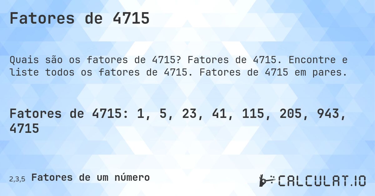 Fatores de 4715. Fatores de 4715. Encontre e liste todos os fatores de 4715. Fatores de 4715 em pares.