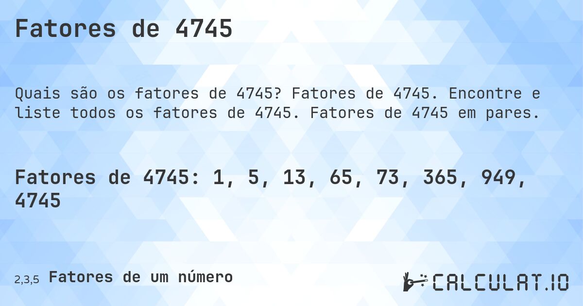 Fatores de 4745. Fatores de 4745. Encontre e liste todos os fatores de 4745. Fatores de 4745 em pares.