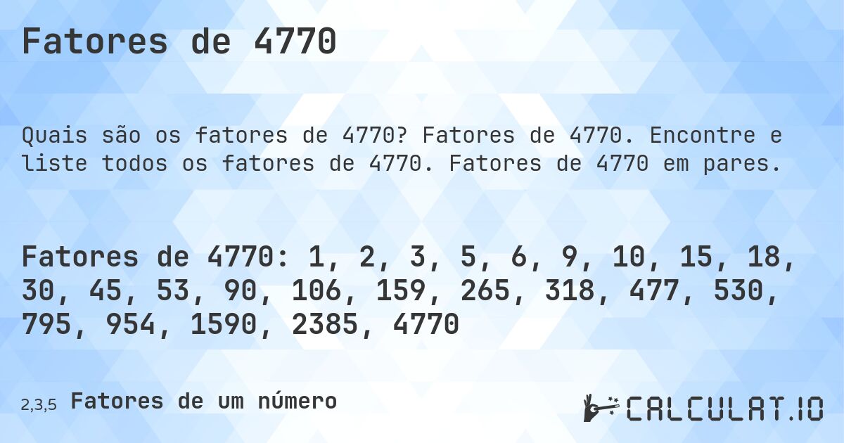 Fatores de 4770. Fatores de 4770. Encontre e liste todos os fatores de 4770. Fatores de 4770 em pares.
