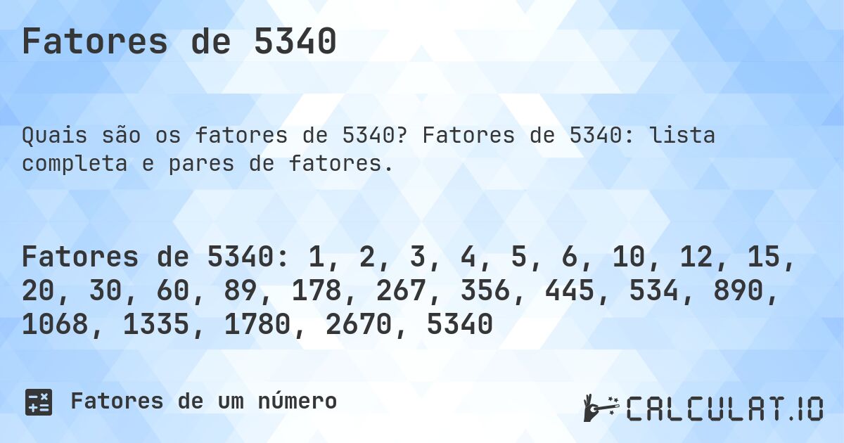 Fatores de 5340. Fatores de 5340: lista completa e pares de fatores.