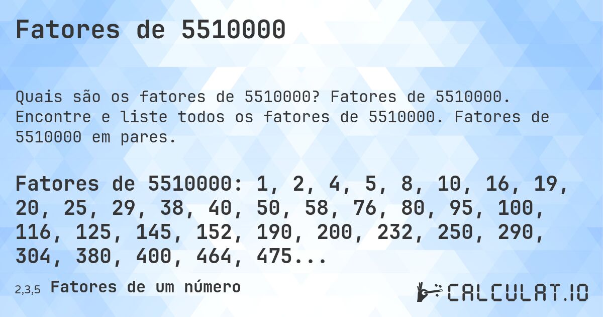 Fatores de 5510000. Fatores de 5510000. Encontre e liste todos os fatores de 5510000. Fatores de 5510000 em pares.
