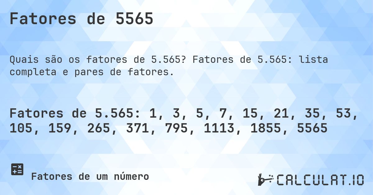 Fatores de 5565. Fatores de 5.565: lista completa e pares de fatores.