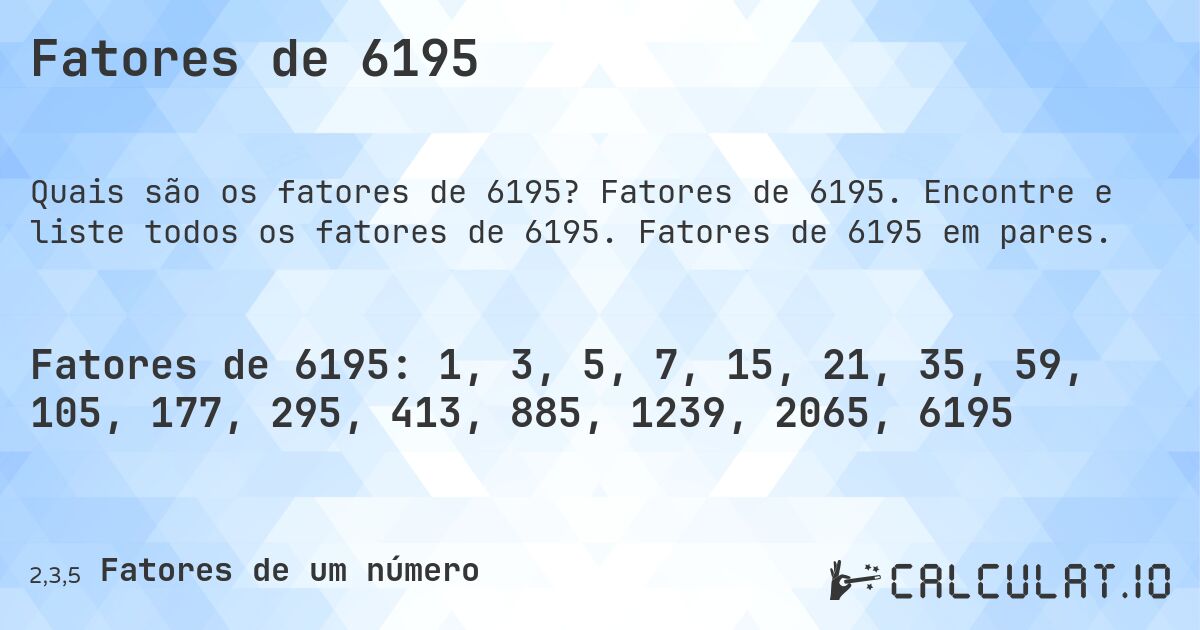 Fatores de 6195. Fatores de 6195. Encontre e liste todos os fatores de 6195. Fatores de 6195 em pares.