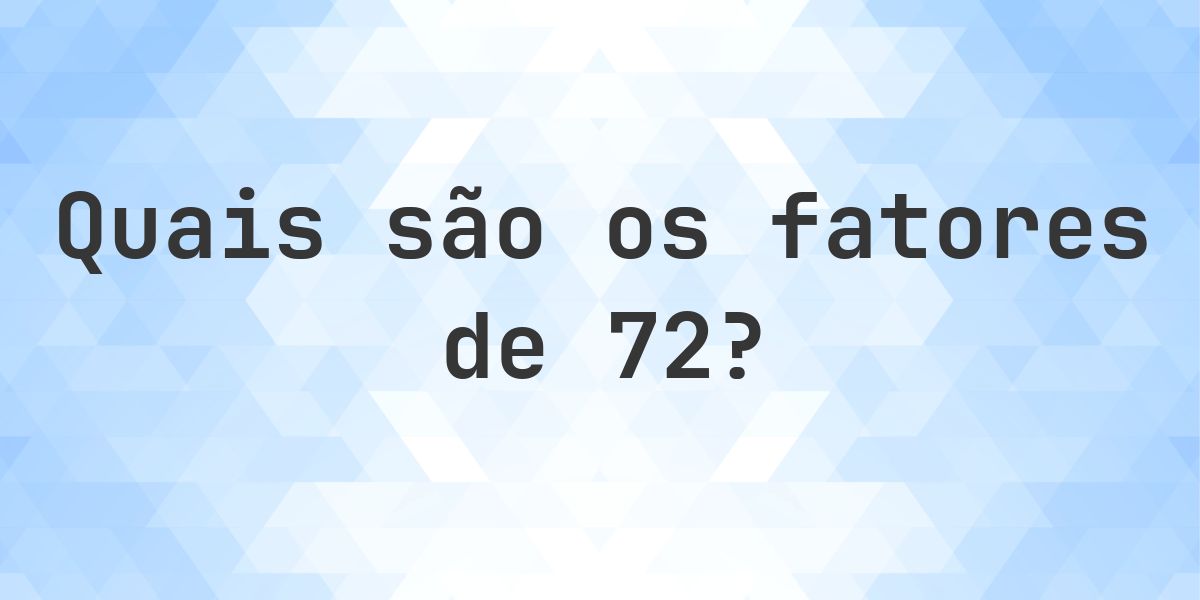 Fatores de 72 - Calculatio