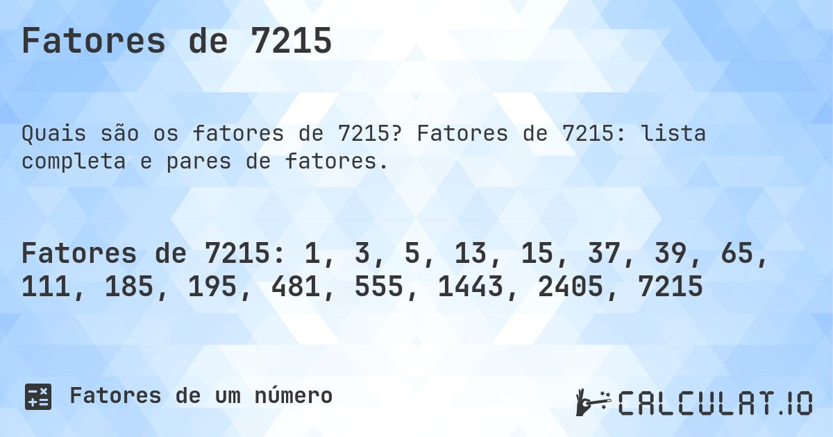 Fatores de 7215. Fatores de 7215: lista completa e pares de fatores.