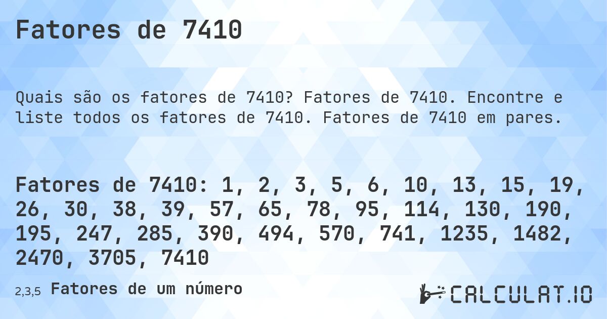 Fatores de 7410. Fatores de 7410. Encontre e liste todos os fatores de 7410. Fatores de 7410 em pares.