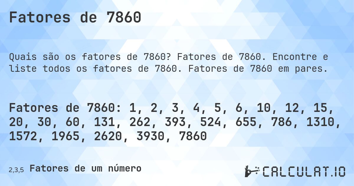 Fatores de 7860. Fatores de 7860. Encontre e liste todos os fatores de 7860. Fatores de 7860 em pares.