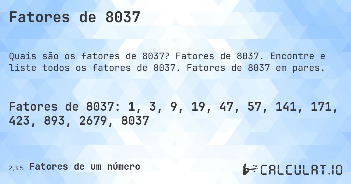 Fatores de 8037. Fatores de 8037. Encontre e liste todos os fatores de 8037. Fatores de 8037 em pares.