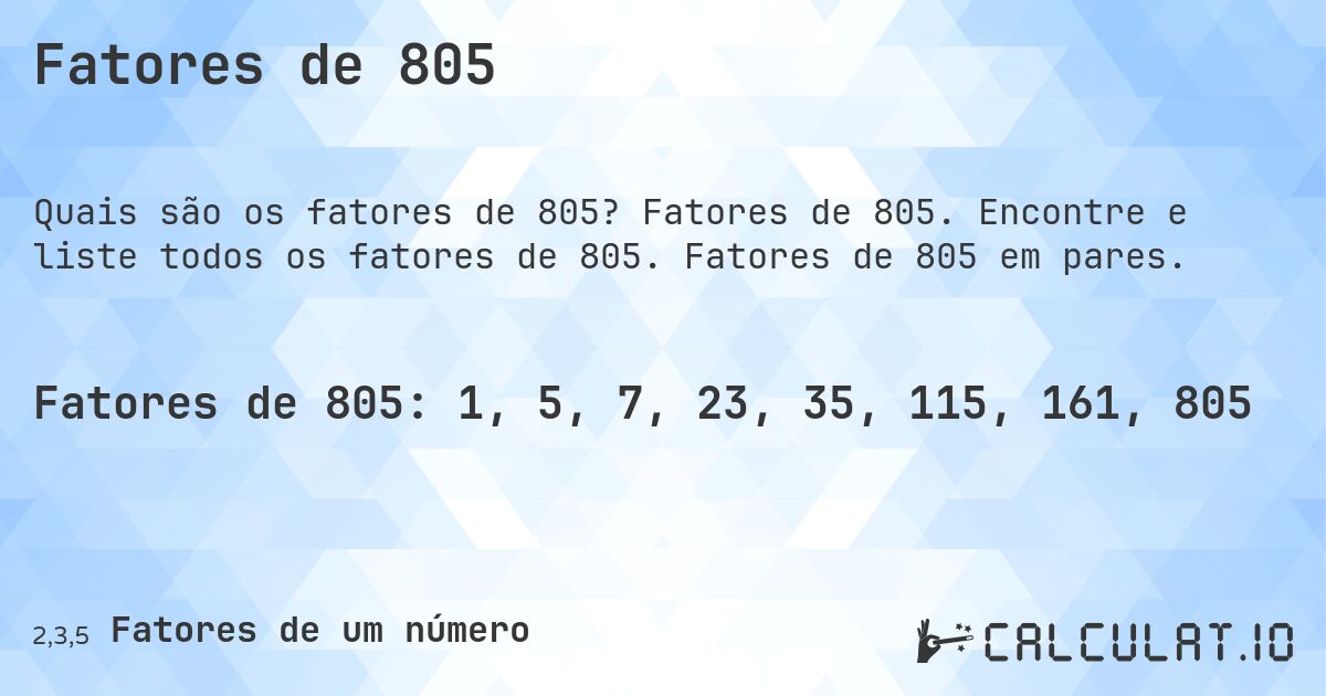 Fatores de 805. Fatores de 805. Encontre e liste todos os fatores de 805. Fatores de 805 em pares.