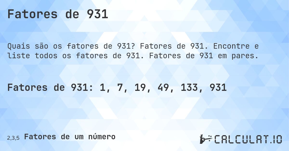 Fatores de 931. Fatores de 931. Encontre e liste todos os fatores de 931. Fatores de 931 em pares.