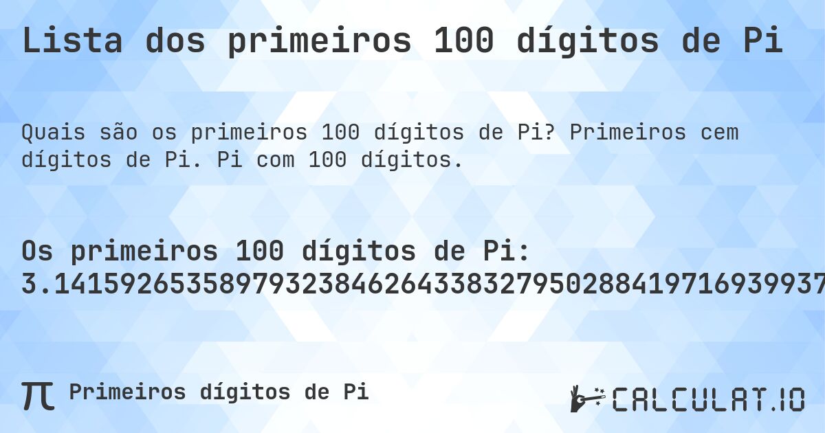 Lista dos primeiros 100 dígitos de Pi. Primeiros cem dígitos de Pi. Pi com 100 dígitos.