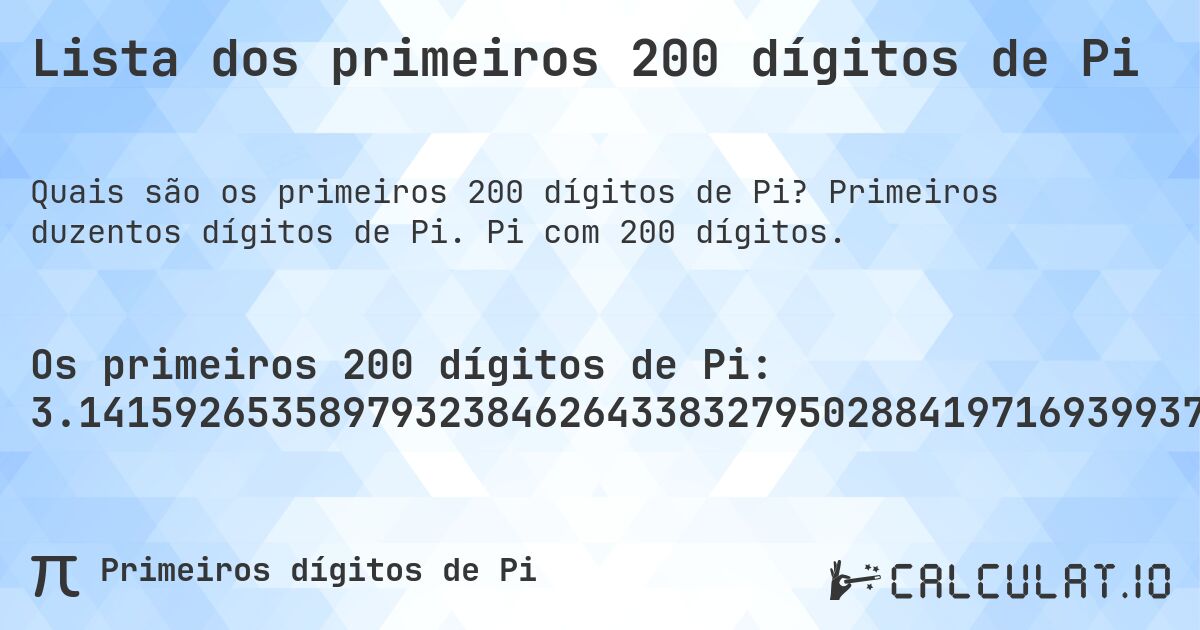 Lista dos primeiros 200 dígitos de Pi. Primeiros duzentos dígitos de Pi. Pi com 200 dígitos.