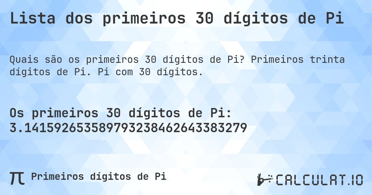 Lista dos primeiros 30 dígitos de Pi. Primeiros trinta dígitos de Pi. Pi com 30 dígitos.