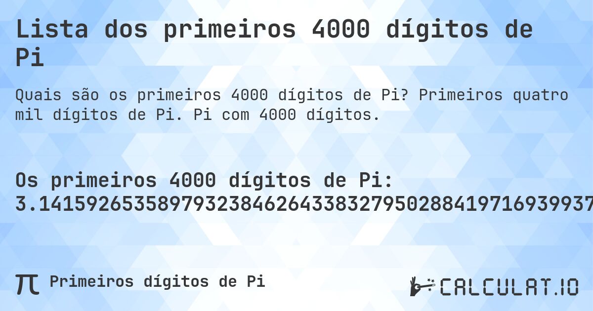 Lista dos primeiros 4000 dígitos de Pi. Primeiros quatro mil dígitos de Pi. Pi com 4000 dígitos.