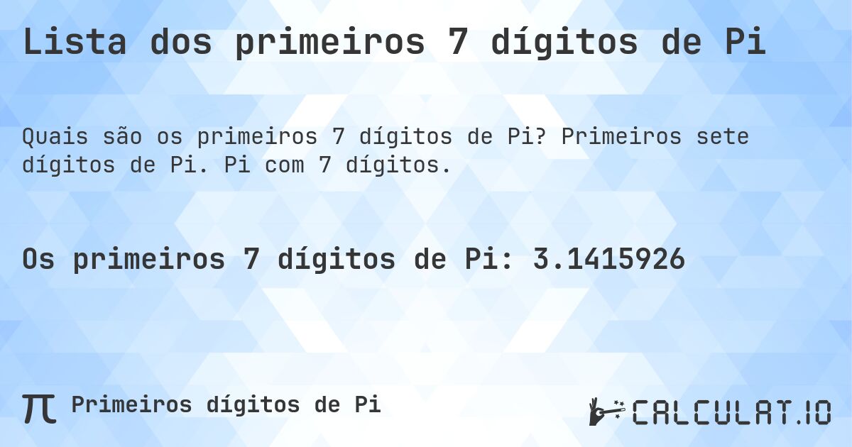 Lista dos primeiros 7 dígitos de Pi. Primeiros sete dígitos de Pi. Pi com 7 dígitos.