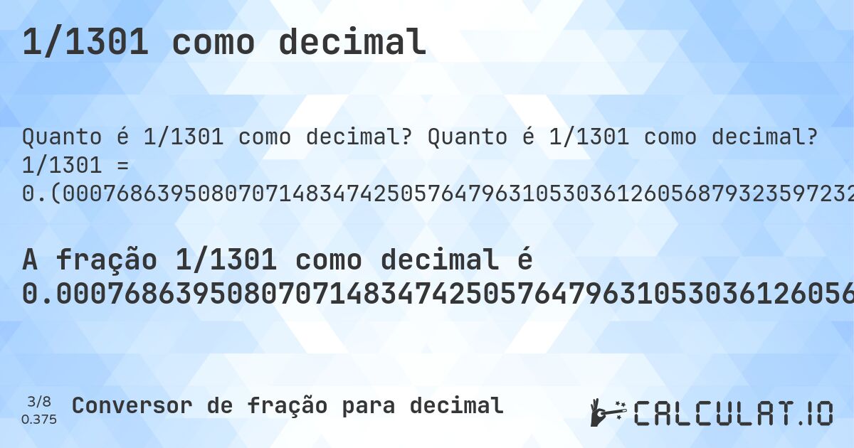 1/1301 como decimal. Quanto é 1/1301 como decimal? 1/1301 = 0.(0007686395080707148347425057647963105303612605687932359723289777094542659492697924673328209069946195234435049961568024596464258262874711760184473481936971560338201383551114527286702536510376633358954650269023827824750192159877017678708685626441199077632590315142198308993082244427363566487317448116833205226748654880860876249039200614911606456571867794004611837048424289008455034588777863182167563412759415833973866256725595695618754803996925441967717140661029976940814757878554957724827056110684089162182936202920830130668716372021521906225980015372790161414296694850115295926210607225211375864719446579554189085318985395849346656418139892390468870099923136049192928516525749423520368946963873943120676402767102229054573405073020753266717909300538047655649500384319754035357417371252882398155265180630284396617986164488854727132974634896233666410453497309761721752498078401229823212913143735588009223674096848578016910069177555726364335126825518831667947732513451191391237509607993850883935434281322059953881629515757109915449654112221368178324365872405841660261337432744043043812451960030745580322828593389700230591852421214450422751729438893159108378170637970791698693312836279784780937740199846272098385857033051498847040737893927747886241352805534204458109146810146041506533435818601076095311299). Conversão passo a passo de fração para decimal com detecção de dízima periódica.