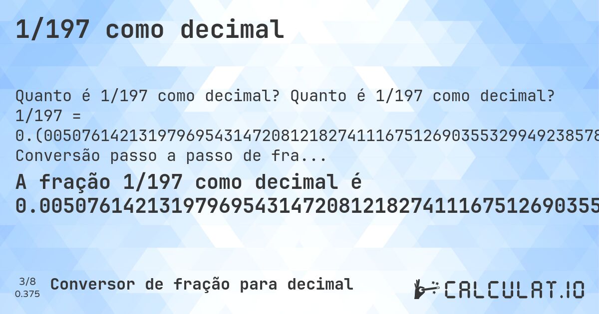 1/197 como decimal. Quanto é 1/197 como decimal? 1/197 = 0.(00507614213197969543147208121827411167512690355329949238578680203045685279187817258883248730964467). Conversão passo a passo de fração para decimal com detecção de dízima periódica.