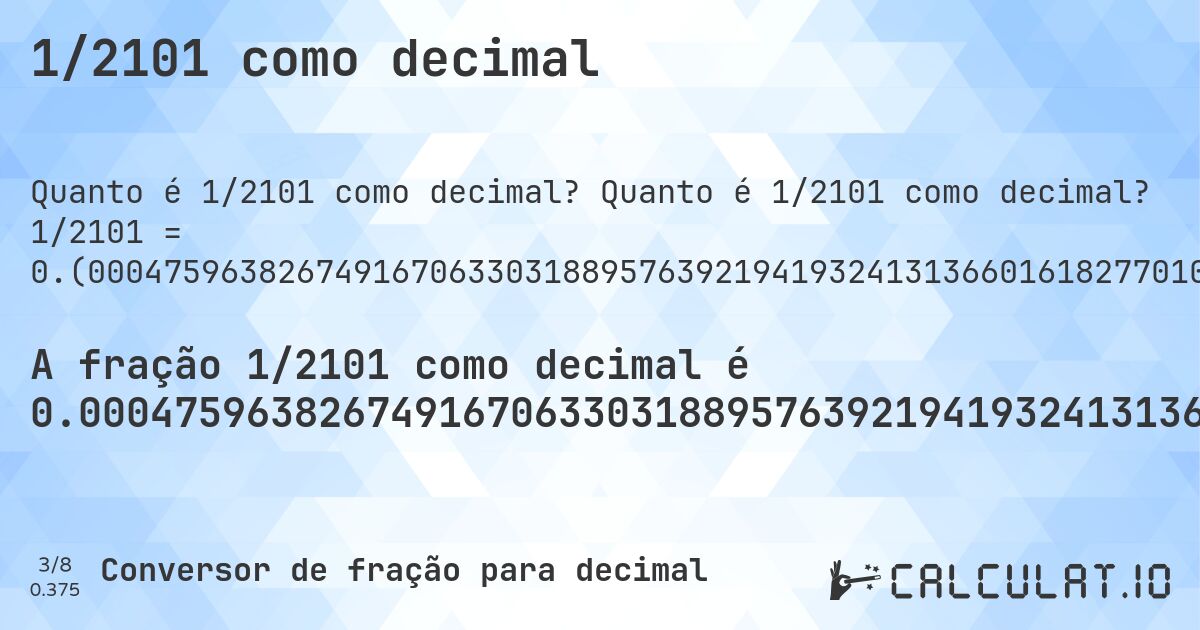 1/2101 como decimal. Quanto é 1/2101 como decimal? 1/2101 = 0.(0004759638267491670633031889576392194193241313660161827701094716801523084245597334602570204664445502141837220371251784864350309376487386958591147072822465492622560685387910518800571156592099). Conversão passo a passo de fração para decimal com detecção de dízima periódica.