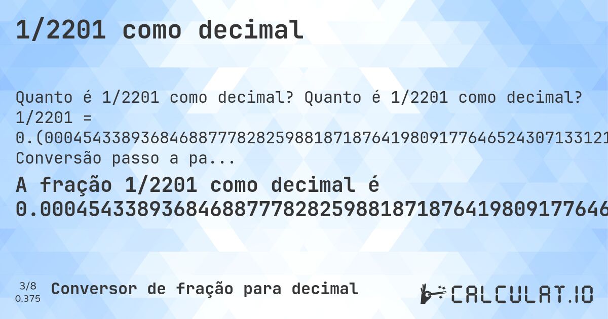 1/2201 como decimal. Quanto é 1/2201 como decimal? 1/2201 = 0.(000454338936846887778282598818718764198091776465243071331213084961381190368014538845979100408905043162199). Conversão passo a passo de fração para decimal com detecção de dízima periódica.