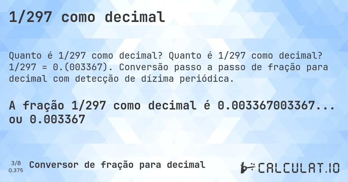1/297 como decimal. Quanto é 1/297 como decimal? 1/297 = 0.(003367). Conversão passo a passo de fração para decimal com detecção de dízima periódica.