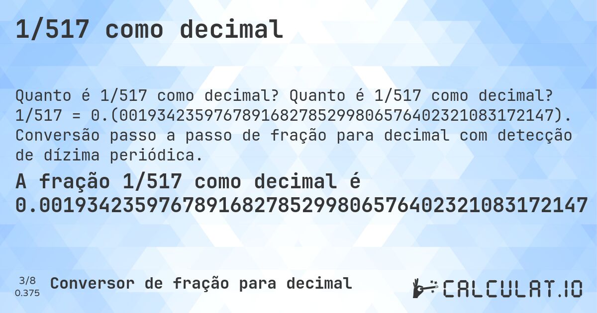 1/517 como decimal. Quanto é 1/517 como decimal? 1/517 = 0.(0019342359767891682785299806576402321083172147). Conversão passo a passo de fração para decimal com detecção de dízima periódica.