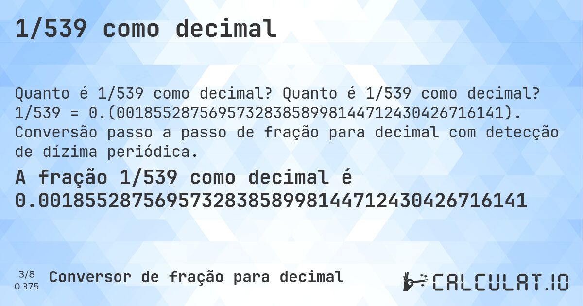 1/539 como decimal. Quanto é 1/539 como decimal? 1/539 = 0.(001855287569573283858998144712430426716141). Conversão passo a passo de fração para decimal com detecção de dízima periódica.