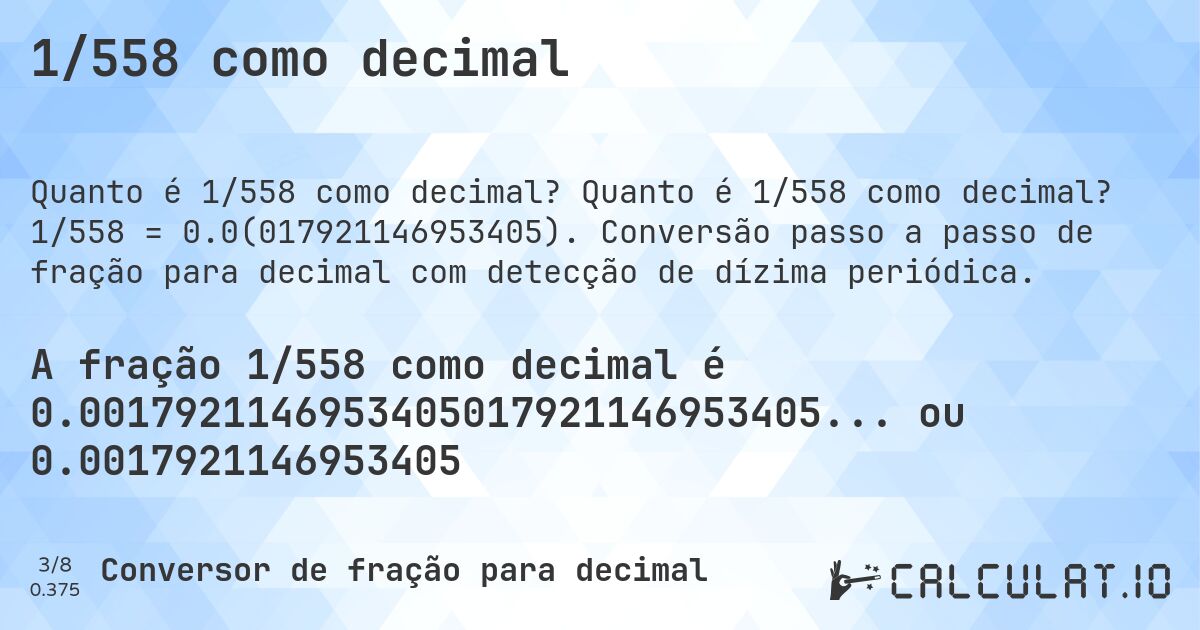 1/558 como decimal. Quanto é 1/558 como decimal? 1/558 = 0.0(017921146953405). Conversão passo a passo de fração para decimal com detecção de dízima periódica.