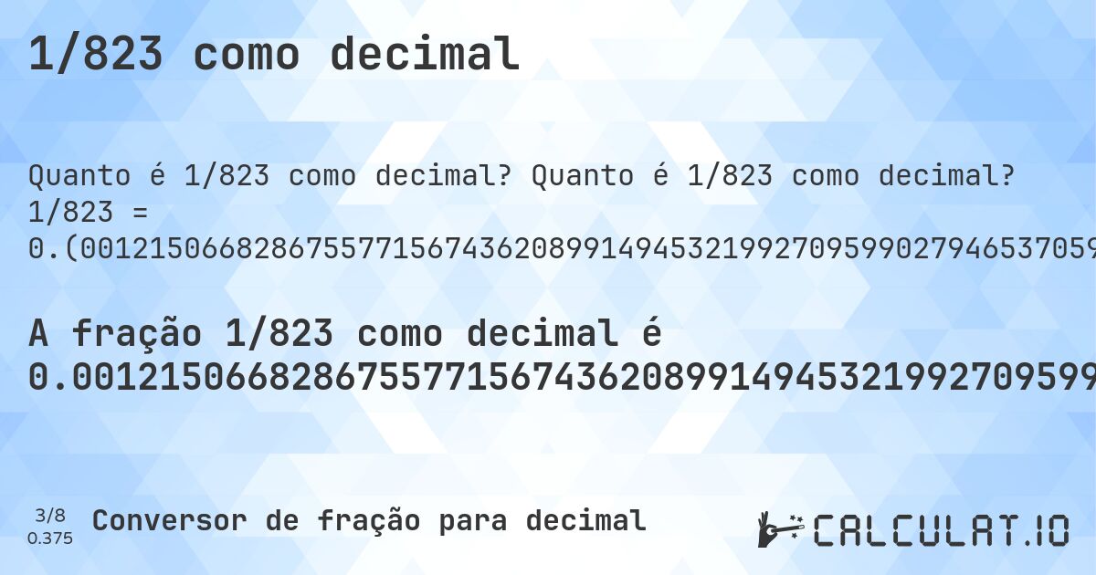 1/823 como decimal. Quanto é 1/823 como decimal? 1/823 = 0.(001215066828675577156743620899149453219927095990279465370595382746051032806804374240583232077764277035236938031591737545565006075334143377885783718104495747266099635479951397326852976913730255164034021871202916160388821385176184690157958687727825030376670716889428918590522478736330498177399756986634264884568651275820170109356014580801944106925880923450789793438639125151883353584447144592952612393681652490886998784933171324422843256379100850546780072904009720534629404617253948967193195625759416767922235722964763061968408262454434993924665856622114216281895504252733900364520048602673147023086269744835965978128797083839611178614823815309842041312272174969623329283110571081409477521263669501822600243013365735115431348724179829890643985419198055893074119076549210206561360874848116646415552855407047387606318347509113). Conversão passo a passo de fração para decimal com detecção de dízima periódica.