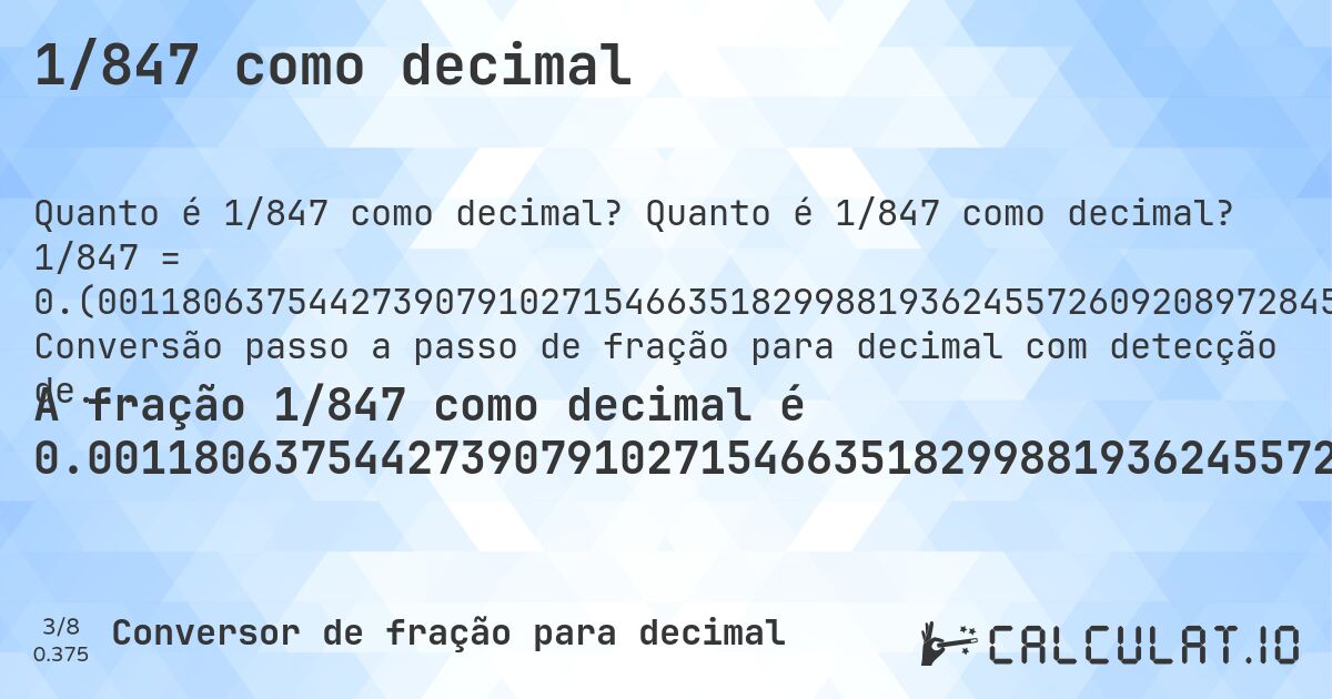1/847 como decimal. Quanto é 1/847 como decimal? 1/847 = 0.(001180637544273907910271546635182998819362455726092089728453364817). Conversão passo a passo de fração para decimal com detecção de dízima periódica.