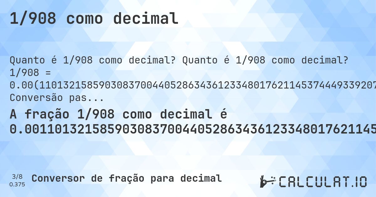 1/908 como decimal. Quanto é 1/908 como decimal? 1/908 = 0.00(11013215859030837004405286343612334801762114537444933920704845814977973568281938325991189427312775330396475770925). Conversão passo a passo de fração para decimal com detecção de dízima periódica.